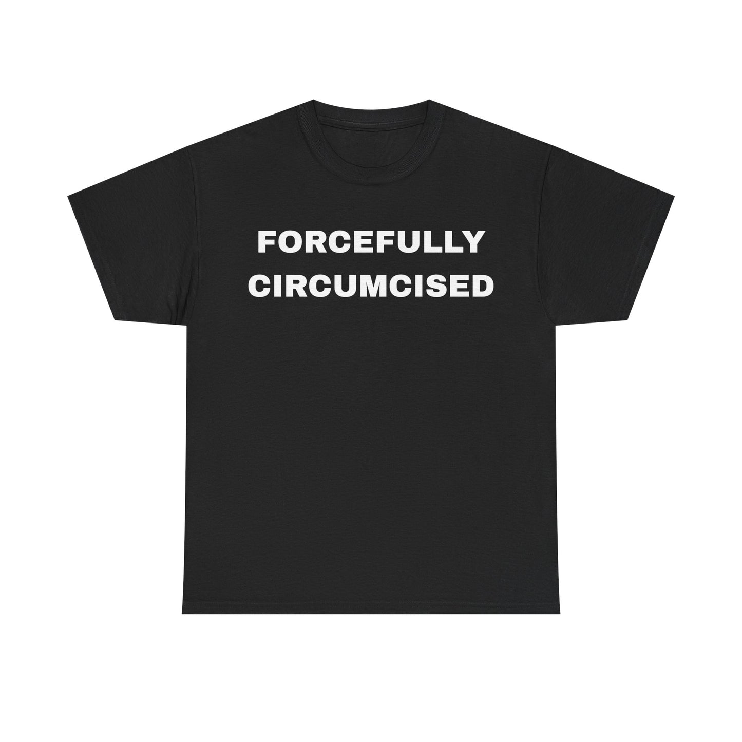 Forcefully Circumcised - Unisex Cotton Tee