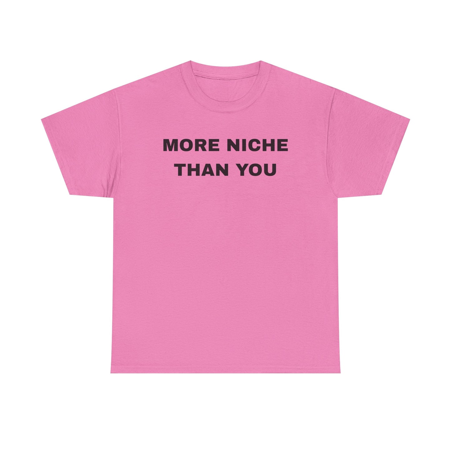 More Niche Than You - Unisex Cotton Tee