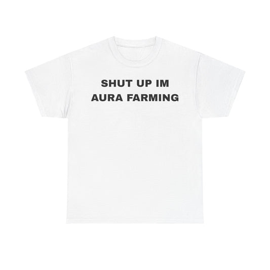 Shut Up I'm Aura Farming - Unisex Cotton Tee
