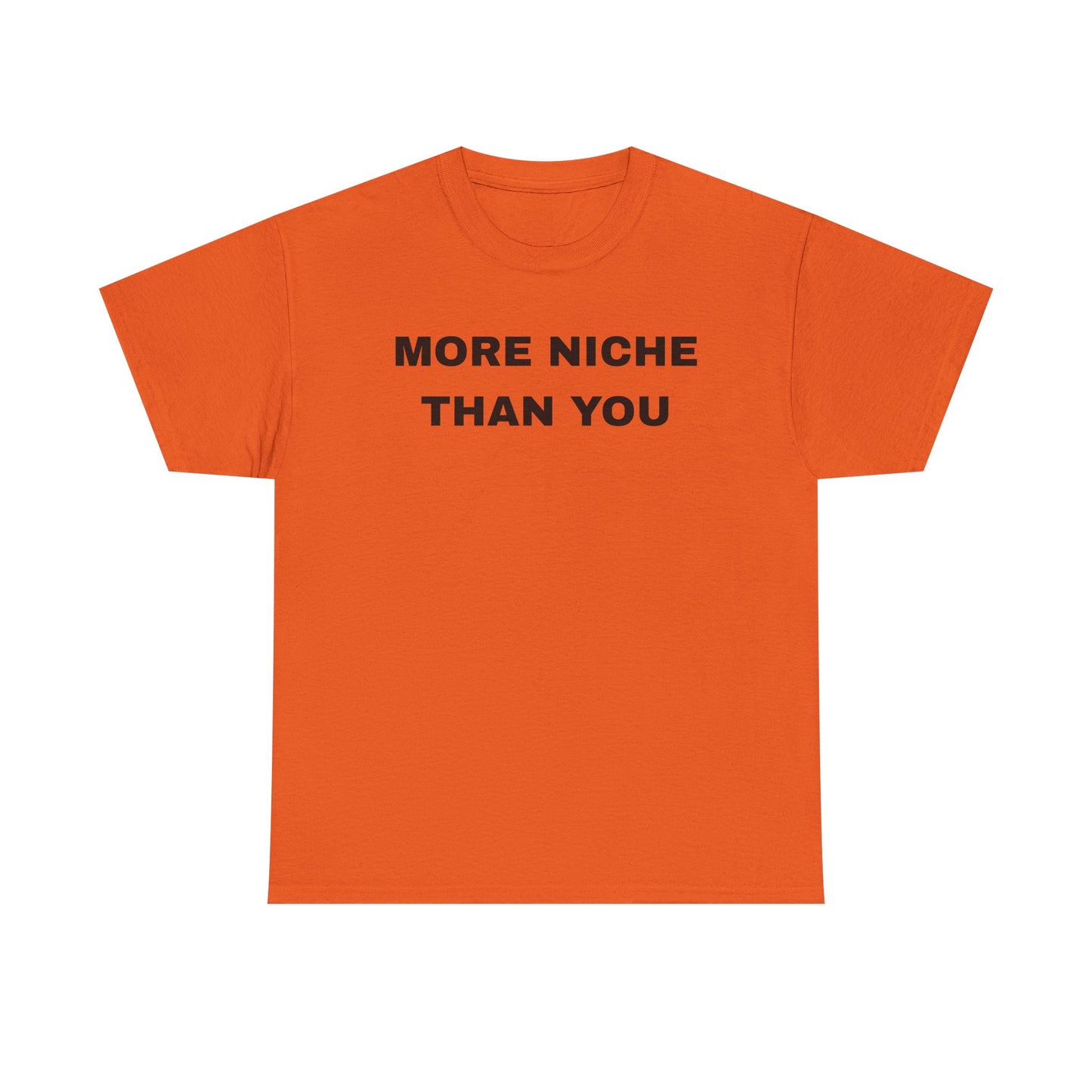 More Niche Than You - Unisex Cotton Tee