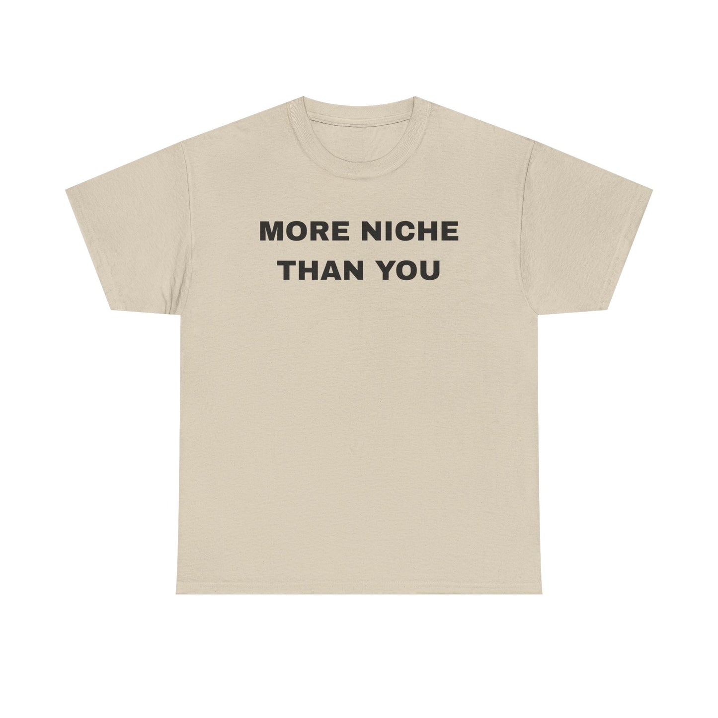More Niche Than You - Unisex Cotton Tee
