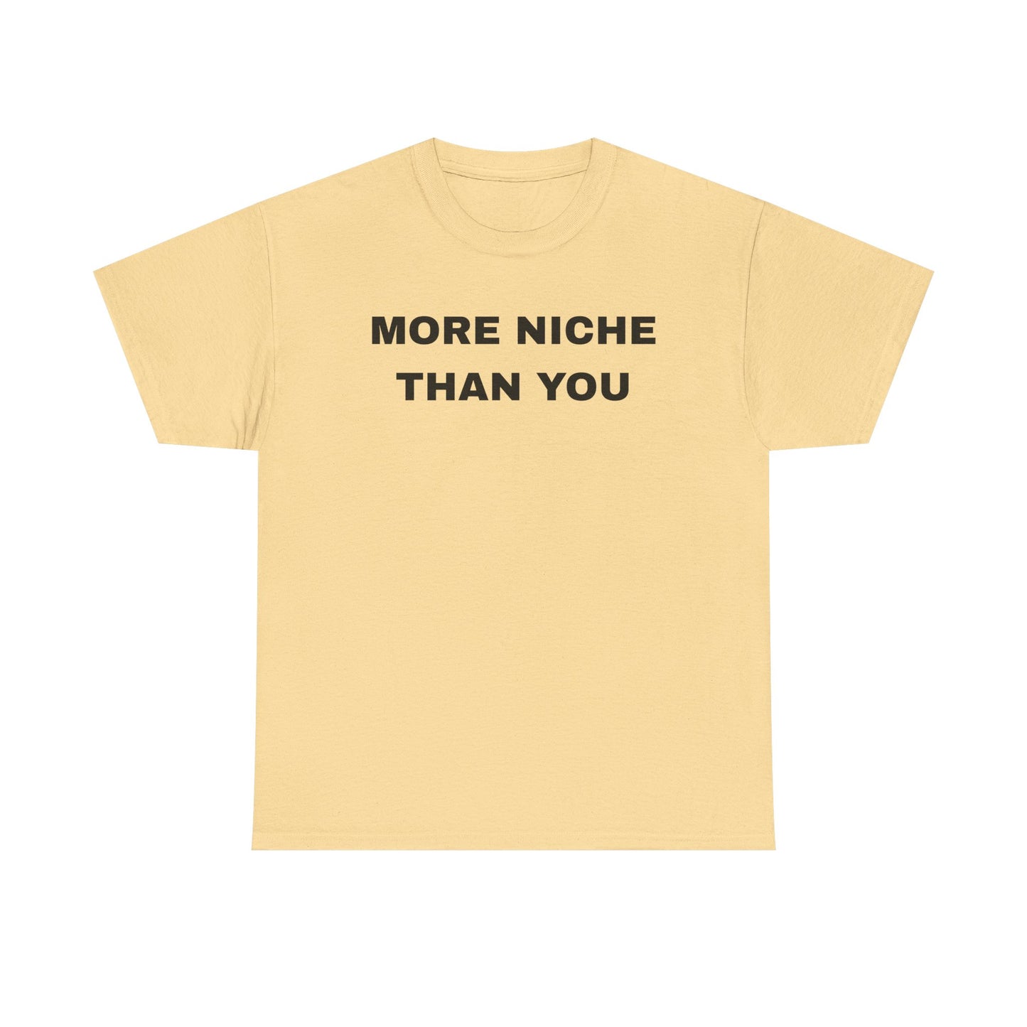 More Niche Than You - Unisex Cotton Tee