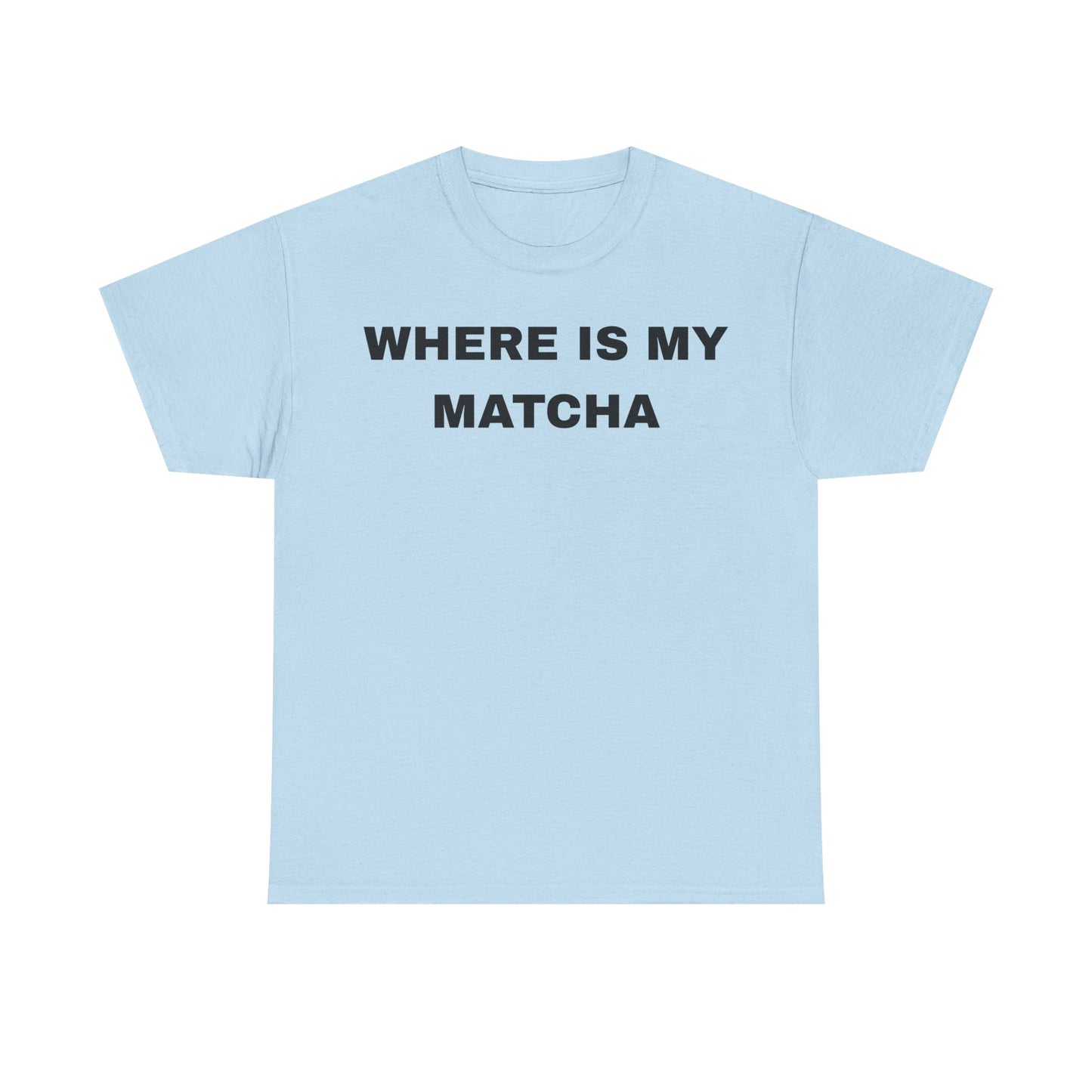 Where Is My Matcha - Unisex Cotton Tee