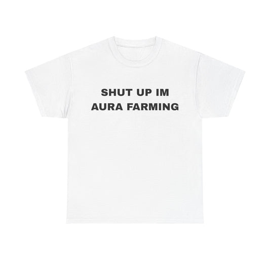 Shut Up I'm Aura Farming - Unisex Cotton Tee