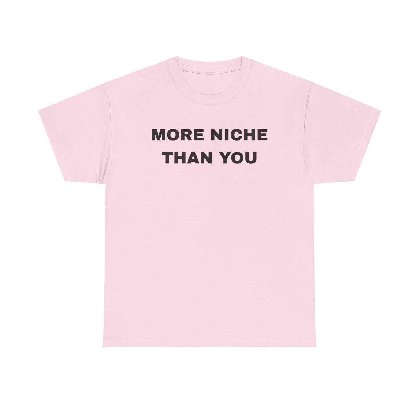 More Niche Than You - Unisex Cotton Tee