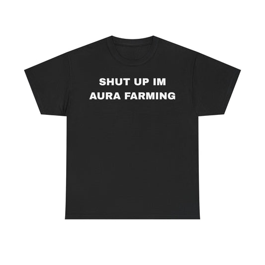 Shut Up I'm Aura Farming - Unisex Cotton Tee