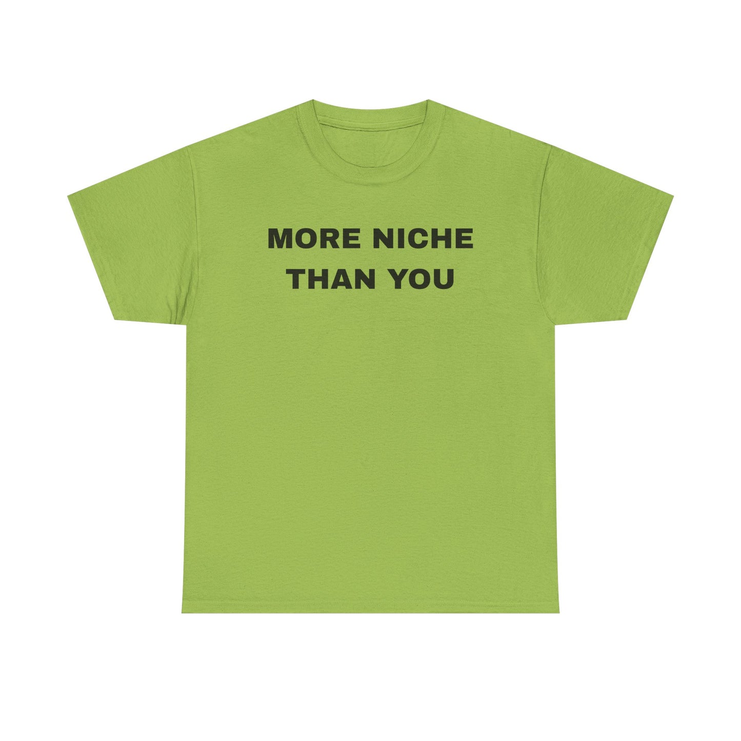 More Niche Than You - Unisex Cotton Tee